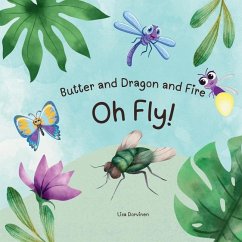Butter and Dragon and Fire, Oh Fly! - Dorvinen, Lisa M