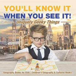 You'll Know It When You See It! Uniquely Geeky Things - Geography Books for Kids   Children's Geography & Culture Books - Baby