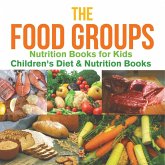 The Food Groups - Nutrition Books for Kids   Children's Diet & Nutrition Books
