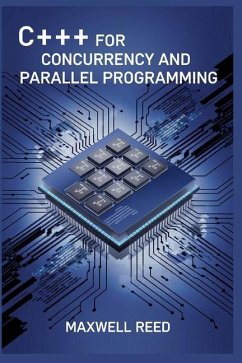 C++ For Concurrency And Parallel Programming - Reed, Maxwell