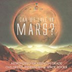 Can We Live on Mars? Astronomy for Kids 5th Grade   Children's Astronomy & Space Books