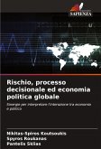 Rischio, processo decisionale ed economia politica globale