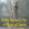 Merlin, Morgan Le Fay and the Magic of... - Bild 1