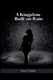 A Kingdom Built on Rain A Kingdom Built on Rain
