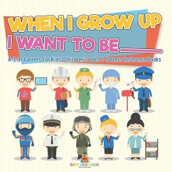 Cover When I Grow Up I Want To Be _________   A-Z Of Careers for Kids   Children's Jobs & Careers Reference Books