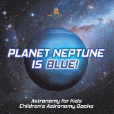Planet Neptune is Blue! Astronomy for Kids   Children's Astronomy Books