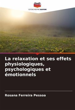 La relaxation et ses effets physiologiques, psychologiques et émotionnels - Ferreira Pessoa, Rosana