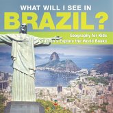 What Will I See In Brazil? Geography for Kids   Children's Explore the World Books