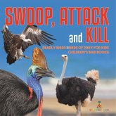 Swoop, Attack and Kill - Deadly Birds   Birds Of Prey for Kids   Children's Bird Books