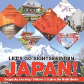 Let's Go Sightseeing in Japan! Learning Geography   Children's Explore the World Books