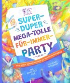 Die super-duper, mega-tolle Für-immer-Party