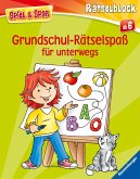 Spiel & Spaß - Grundschul-Rätselspaß für unterwegs Spiel & Spaß - Grundschul-Rätselspaß für unterwegs