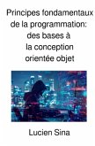 Principes fondamentaux de la programmation: des bases à la conception orientée objet