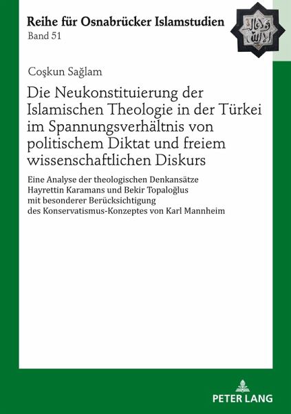 Die Neukonstituierung der Islamischen Theologie in der Türkei im Spannungsverhältnis von politischem Diktat und freiem wissenschaftlichen Diskurs