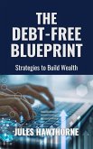 The Debt-Free Blueprint (eBook, ePUB) The Debt-Free Blueprint (eBook, ePUB)