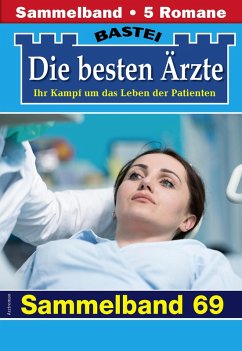 Die besten Ärzte - Sammelband 69 (eBook, ePUB) - Kastell, Katrin; Sandow, Daniela; Frank, Stefan; Larsen, Ulrike; Graf, Karin