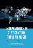Independence in 21st-Century Popular Music (eBook, ePUB) Independence in 21st-Century Popular Music (eBook, ePUB)