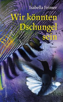 Wir könnten Dschungel sein (eBook, ePUB) - Feimer, Isabella