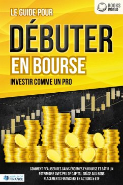 LES ACTIONS POUR DÉBUTANTS EN BOURSE: Le guide de l'investisseur en actions et ETF. Comment faire de bons placements financiers, générer un revenu passif et accéder à l'indépendance financière! (eBook, ePUB) - Lakefield, William