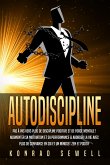 AUTODISCIPLINE: Pas à pas vers plus de discipline positive et de force mentale ! Augmenter sa motivation et sa performance & aborder la vie avec plus de confiance en soi et un mindset zen et positif (eBook, ePUB)