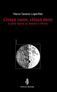 Chissà come, chissà dove (eBook, ePUB) - Saverio Loperfido, Marco