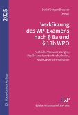 Verkürzung des WP-Examens nach § 8a und § 13b WPO 2025 (eBook, ePUB) Verkürzung des WP-Examens nach § 8a und § 13b WPO 2025 (eBook, ePUB)