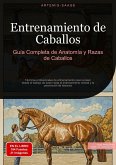 Entrenamiento de Caballos: Guía Completa de Anatomía y Razas de Caballos (eBook, ePUB)
