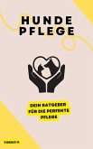 Hundepflege - dein Ratgeber für die perfekte Pflege (eBook, ePUB)