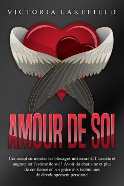 Cover Amour de soi: Comment surmonter les blocages intérieurs et l'anxiété et augmenter l'estime de soi ! Avoir du charisme et plus de confiance en soi grâce aux techniques de développement personnel (eBook, ePUB)