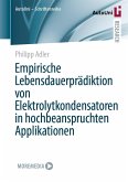 Empirische Lebensdauerprädiktion von Elektrolytkondensatoren in hochbeanspruchten Applikationen (eBook, PDF)