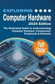 Exploring Computer Hardware - 2024 Edition (eBook, ePUB)