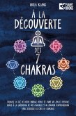 À la découverte des 7 chakras: Trouvez la clé de votre énergie vitale et d'une vie zen et positive grâce à la libération de vos chakras et au pouvoir d'autoguérison (avec exercices & cure de chakras) (eBook, ePUB) À la découverte des 7 chakras: Trouvez la clé de votre énergie vitale et d'une vie zen et positive grâce à la libération de vos chakras et au pouvoir d'autoguérison (avec exercices & cure de chakras) (eBook, ePUB)