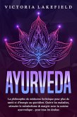 AYURVEDA: La philosophie de médecine holistique pour plus de santé et d'énergie au quotidien. Guérir les maladies, stimuler le métabolisme & maigrir avec la cuisine ayurvedique - pour tous les doshas (eBook, ePUB) AYURVEDA: La philosophie de médecine holistique pour plus de santé et d'énergie au quotidien. Guérir les maladies, stimuler le métabolisme & maigrir avec la cuisine ayurvedique - pour tous les doshas (eBook, ePUB)