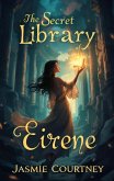 The Secret Library of Eirene (eBook, ePUB) The Secret Library of Eirene (eBook, ePUB)