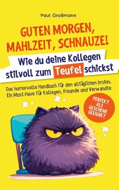 Cover Guten Morgen, Mahlzeit ... Schnauze! - Wie du deine Kollegen stilvoll zum Teufel schickst