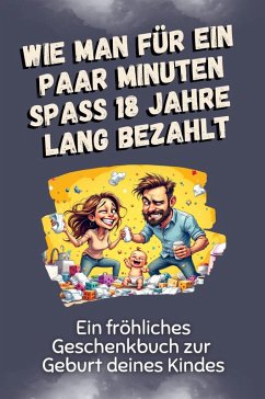 Cover Wie man für ein paar Minuten Spaß 18 Jahre lang bezahlt