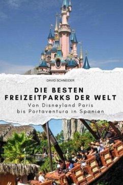 Cover Die besten Freizeitparks der Welt - Das perfekte Geschenk für Männer und Frauen zu Weihnachten und Geburtstag