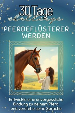Pferdeflüsterer werden - Koch, Julia