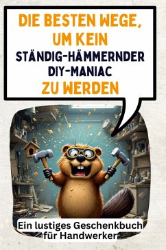 Cover Die besten Wege, um kein ständig-hämmernder DIY-Maniac zu werden