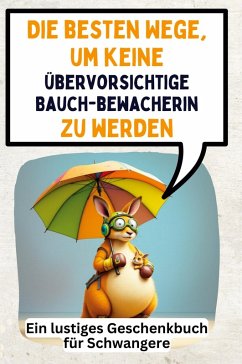 Cover Die besten Wege, um keine übervorsichtige Bauchbewacherin zu werden