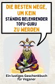 Die besten Wege, um kein ständig belehrender Tofu-Guru zu werden