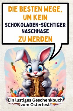 Cover Die besten Wege, um kein schokoladensüchtiger Naschhase zu werden
