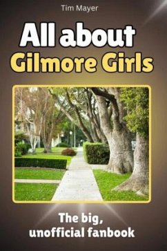 All about Gilmore Girls - Full Color - Mayer, Tim