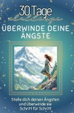 Überwinde deine Ängste Überwinde deine Ängste