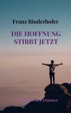 Die Hoffnung stirbt jetzt Die Hoffnung stirbt jetzt