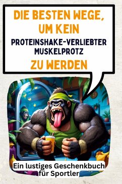 Die besten Wege, um kein proteinshakeverliebter Muskelprotz zu werden - Friedrich, Sofia