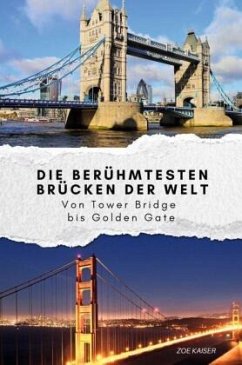 Cover Die berühmtesten Brücken der Welt - Das perfekte Geschenk für Männer und Frauen zu Weihnachten und Geburtstag