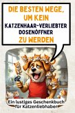um kein katzenhaarverliebter Dosenöffner zu werden