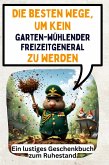 Die besten Wege, um kein gartenwühlender Freizeitgeneral zu werden Die besten Wege, um kein gartenwühlender Freizeitgeneral zu werden