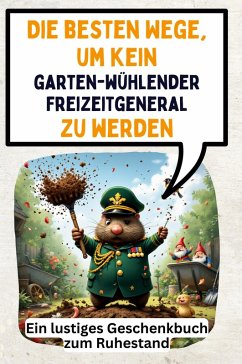 Cover Die besten Wege, um kein gartenwühlender Freizeitgeneral zu werden